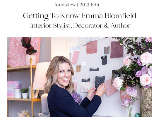 Getting to know Emma Blomfield: Interior decorator, stylist & author